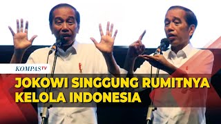 Jokowi Singgung Rumitnya Mengelola Indonesia