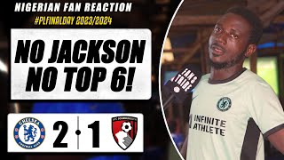 CHELSEA 2-1 BOURNEMOUTH  ( Princewill - NIGERIAN FAN REACTION) PREMIER LEAGUE  2023-24 HIGHLIGHT