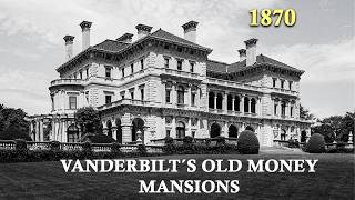 The Entire Story of the Vanderbilt Dynasty's Lost Empire