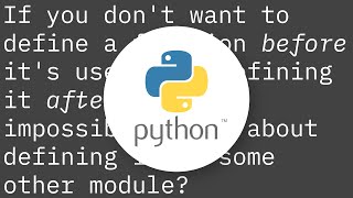 How do I forward-declare a function to avoid `NameError`s for functions defined later?