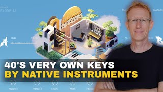 Native Instruments 40's Very Own Keys - Walkthrough and Demo