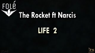 The Rocket ft Narcis - LIFE 2