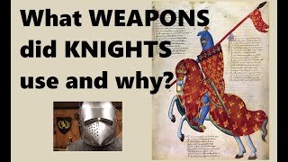 What Weapons Did Medieval Knights Use And Why?