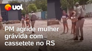 PM agride grávida com cassetete durante abordagem policial em São Leopoldo (RS); veja vídeo