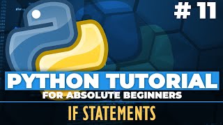 Python tutorial for ABSOLUTE Beginners! If Else statements - Episode 11