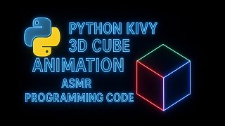 ASMR Programming : Python Kivy 3D Cube Spinnig Animation | @LittileOne7