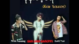 မုန္းေမ့မရ (New Version) Win Naung \u0026 San Linn San(PP) \u0026 Latt Yar New Song 2016