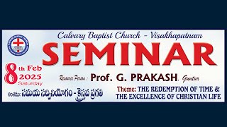 CALVARY BAPTIST CHURCH -VIZAG - SEMINAR 1 of 4 || 08-02-2025 by Prof. G. PRAKASH