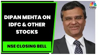 Elixir Equities' Dipan Mehta Shares His Views On IDFC, Axis Bank & Other Stocks | NSE Closing Bell