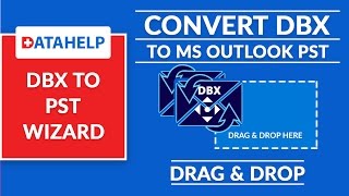 DataHelp DBX to PST Wizard - Outlook Express DBX Files to Outlook PST File