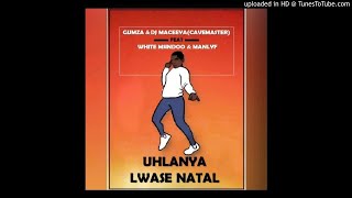 GUMZA x DJMACEEYA(CAVEMASTER) ft WHITE MSINDOO \u0026 MANLYF - UHLANYA LWASENATAL (1)