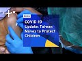 COVID-19 Update: Taiwan Moves to Protect Children | TaiwanPlus News