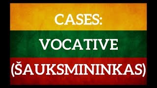 Lithuanian cases. Vocative - šauksmininkas