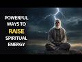 6 Powerful Ways To Increase Your Spiritual Energy | Spiritual Awakening