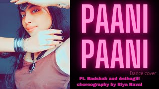 Paani paani - badshah| Asthagill | Jacqueline Fernandez | dance cover | Riya Raval