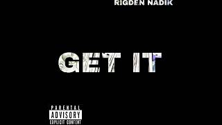 RIGDEN NADIK-GET IT(OFFICIAL AUDIO)