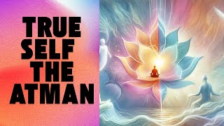 Atman explained : the essence of your being