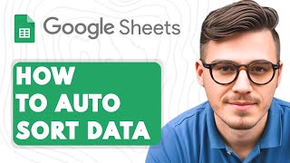 How to Auto Sort Data In Google Sheets Continuous Dynamic Sorting [2025 Guide]