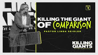 Linda Seidler | Killing the Giant of Comparison | Killing Giants (Wk 4)