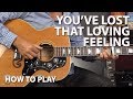 You've Lost That Loving Feeling by The Righteous Brothers - Guitar Lesson