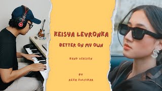 KEISYA LEVRONKA - Better On My Own || Band Version by Reza Zulfikar