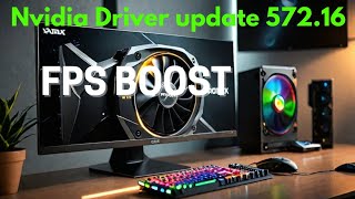 Upgrade to Nvidia 572.16 and Get a GUARANTEED Performance Boost!