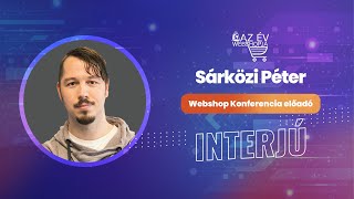 Webshop Konferencia 2024 - Sárközi Péter interjú