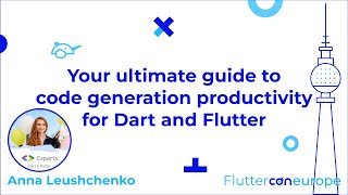 Your Ultimate Guide to Code Generation Productivity for Flutter 💙 Anna Leushchenko 💙 FlutterCon 2024