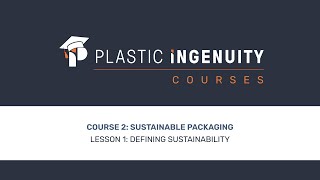 Course 2: Sustainable Packaging, Lesson 1: Defining Sustainability