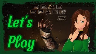 Dead Space, 2008- First time experience Ep.2