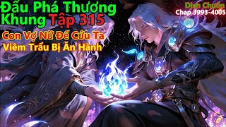 đấu phá thương khung tập 315 | con vợ nữ đế cứu ta, viêm trẩu bị ăn hành | 15 phút review