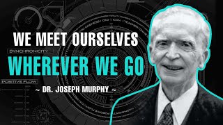 WE MEET OURSELVES WHEREVER WE GO | FULL LECTURE | DR. JOSEPH MURPHY