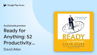 Ready for Anything: 52 Productivity Principles… by David Allen · Audiobook preview