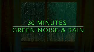 Best Noise for Sleep - Green Noise & Rain Sounds for Sleep - 30 Min Green Noise Sounds - ADHD