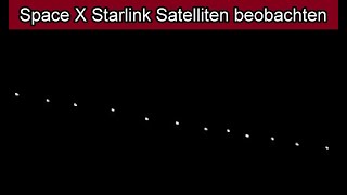 Space X Starlink Satelliten über Deutschland beobachten - Satelliten Kette am Himmel sehen