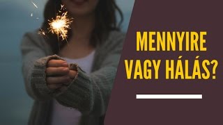 Mennyire vagy hálás az életedért? - Motivációs videó