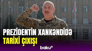 Xankəndidə tarixi anlar: İlham Əliyev xalqa müraciət etdi