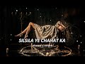 SILSILA YE CHAHAT KA 💀 :- Slowed X Reverb | soft music |