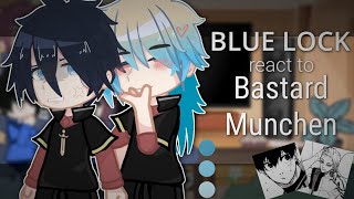 Blue Lock react to Bastard Munchen || manga spoiler || original by • chrry ♡