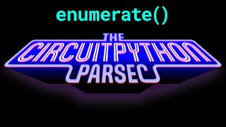 John Park's CircuitPython Parsec: Enumerate #adafruit #circuitpython