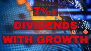 High Dividends with GROWTH - 7% Yielding Stocks with Dividend Growth