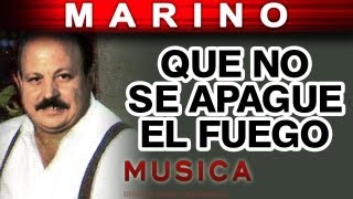 Marino - Que No Se Apague El Fuego (musica)