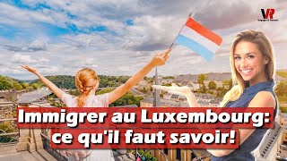 Immigrer gratuitement au Luxembourg : Tout ce qu'il faut savoir