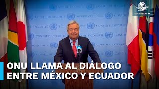 ONU responde a México sobre petición de expulsión de Ecuador