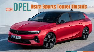 2024 Opel Astra Sports Tourer Electric: Your Green Road to Adventure
