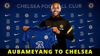 FINALLY! AUBAMEYANG TO CHELSEA | LATEST FOOTBALL TRANSFER NEWS AND UPDATED OF SUMMER 2022
