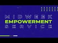 Midweek Empowerment Service | Thursday, Aug 15th 2024