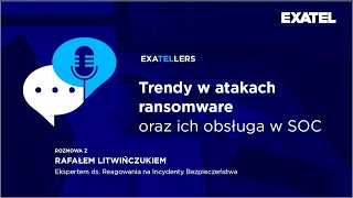 Odcinek 21 | Trendy w atakach ransomware  oraz ich obsługa w SOC