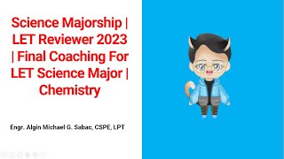 Science Majorship | LET Reviewer 2023 | Final Coaching For LET Science Major | Chemistry