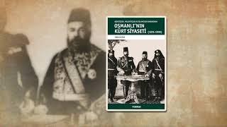 Aşiretçilik, Milliyetçilik ve İslamcılık Kavşağında Osmanlı'nın Kürt Siyaseti (1876-1909)